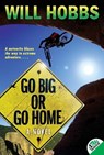 Hobbs, W: Go Big or Go Home - Will Hobbs - 9780060741433