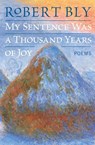 My Sentence Was a Thousand Years of Joy - Robert Bly - 9780060757199