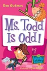 Gutman, D: My Weird School #12: Ms. Todd Is Odd! - Dan Gutman - 9780060822316