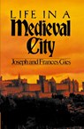 Life in a Medieval City - Frances Gies ; Joseph Gies - 9780060908805