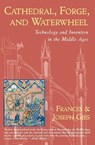 Cathedral, Forge and Waterwheel - Frances Gies ; Joseph Gies - 9780060925819