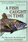 A Fish Caught in Time - Samantha Weinberg ; Fourth Estate - 9780060932855