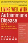 Living Well with Autoimmune Disease - Mary J. Shomon - 9780060938192
