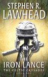 The Iron Lance - Stephen Lawhead - 9780061051098