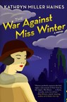 The War Against Miss Winter - Kathryn Miller Haines - 9780061139789