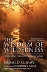 The Wisdom of Wilderness - Gerald G. May - 9780061146633