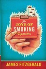 The Joys of Smoking Cigarettes - James Fitzgerald - 9780061252273