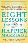 Eight Lessons for a Happier Marriage - Carleen Glasser ; William Glasser - 9780061336928
