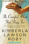 Be Careful What You Pray For - Kimberla Lawson Roby - 9780061443121