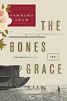 The Bones of Grace - ANAM,  Tahmima - 9780061478949