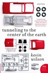 Tunneling to the Center of the Earth - Kevin Wilson - 9780061579028