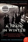 A Train in Winter - Caroline Moorehead - 9780061650710