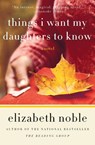 Things I Want My Daughters to Know - Elizabeth Noble - 9780061686597