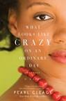 What Looks LIke Crazy On an Ordinary Day - Pearl Cleage - 9780061710384