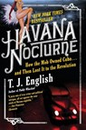 Havana Nocturne - T. J. English - 9780061712746