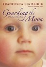 Guarding the Moon - Francesca Lia Block - 9780061732669