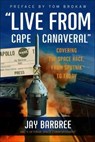 "Live from Cape Canaveral" - Jay Barbree ; Tom Brokaw - 9780061735899