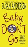 Baby, Don't Go - Susan Andersen - 9780061738531
