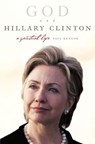 God and Hillary Clinton - Paul Kengor - 9780061744297