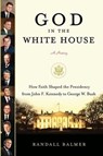 God in the White House - Randall Herbert Balmer - 9780061744341
