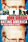 Hating America - John Gibson - 9780061744938
