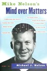 Mike Nelson's Mind Over Matters - Michael J. Nelson - 9780061747786