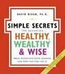The Simple Secrets for Becoming Healthy, Wealthy, and Wise - David Niven PhD - 9780061752049