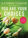You Are Your Choices - Alexandra Stoddard - 9780061757877