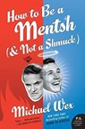 How to Be a Mentsh (and Not a Shmuck) - Michael Wex - 9780061771125