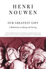 Our Greatest Gift - Henri J. M. Nouwen - 9780061800269