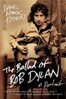 The Ballad of Bob Dylan - Daniel Mark Epstein - 9780061807336