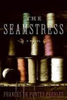 The Seamstress - Frances De Pontes Peebles - 9780061842825