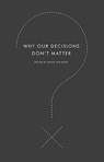 Why Our Decisions Don't Matter - Simon Van Booy - 9780061845550