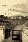 But Come Ye Back - Beth Lordan - 9780061865763