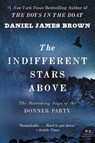 The Indifferent Stars Above - Daniel James Brown - 9780061877254