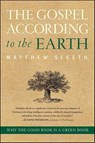The Gospel According to the Earth - Matthew Sleeth - 9780061937880