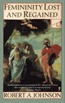 Femininity Lost and Regained - Robert A. Johnson - 9780061956669