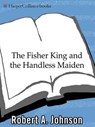 The Fisher King and the Handless Maiden - Robert A. Johnson - 9780061957598