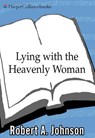 Lying with the Heavenly Woman - Robert A. Johnson - 9780061957666