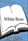 White Rose - Amy Ephron - 9780061957789