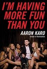 I'm Having More Fun Than You - Aaron Karo - 9780061959592