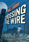 Crossing the Wire - Will Hobbs - 9780061963629