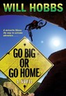Go Big or Go Home - Will Hobbs - 9780061963667