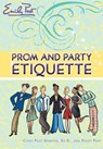 Prom and Party Etiquette - Peggy Post ; Cindy P Senning - 9780061966682