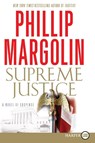 Supreme Justice: A Novel of Suspense Large Print - Phillip Margolin - 9780061979576