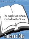 The Night Abraham Called to the Stars - Robert Bly - 9780061979866