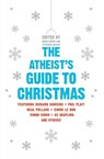 The Atheist's Guide to Christmas - Robin Harvie ; Stephanie Meyers - 9780061997976