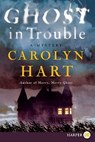 Ghost in Trouble - Carolyn Hart - 9780062002204