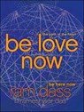 Be Love Now - Ram Dass ; Rameshwar Das - 9780062018359