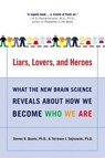Liars, Lovers, and Heroes - Steven R. Quartz ; Terrence J. Sejnowski - 9780062028662